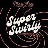 Phase Three Brewing - Super Swirly 0 (415)