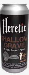 Heretic - Shallow Grave Porter (4 pack 16oz cans) (4 pack 16oz cans)