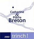 Catherine & Pierre Br�ton - Bourgueil Trinch! 0 (750ml)